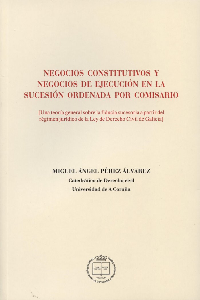 Könyv Negocios constitutivos y negocios de ejecución en la sucesión ordenada por comisario : una teoría general sobre la fiducia sucesoria a partir del régi Miguel Ángel Pérez Álvarez