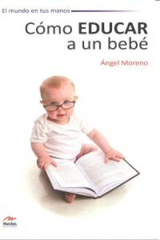 Kniha Cómo educar a un bebé Ángel Moreno Díaz