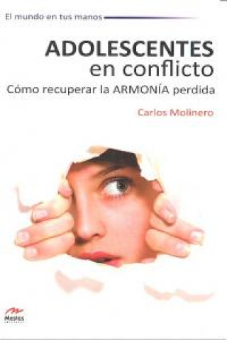 Книга Adolescentes en conflicto : cómo recuperar la armonía perdida Carlos Manuel Molinero Rodríguez