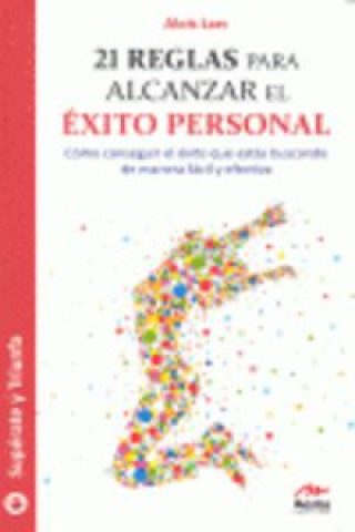 Kniha 21 reglas para alcanzar el éxito personal : cómo conseguir el éxito que estás buscando de manera fácil y efectiva Alois Francois Larc Deli