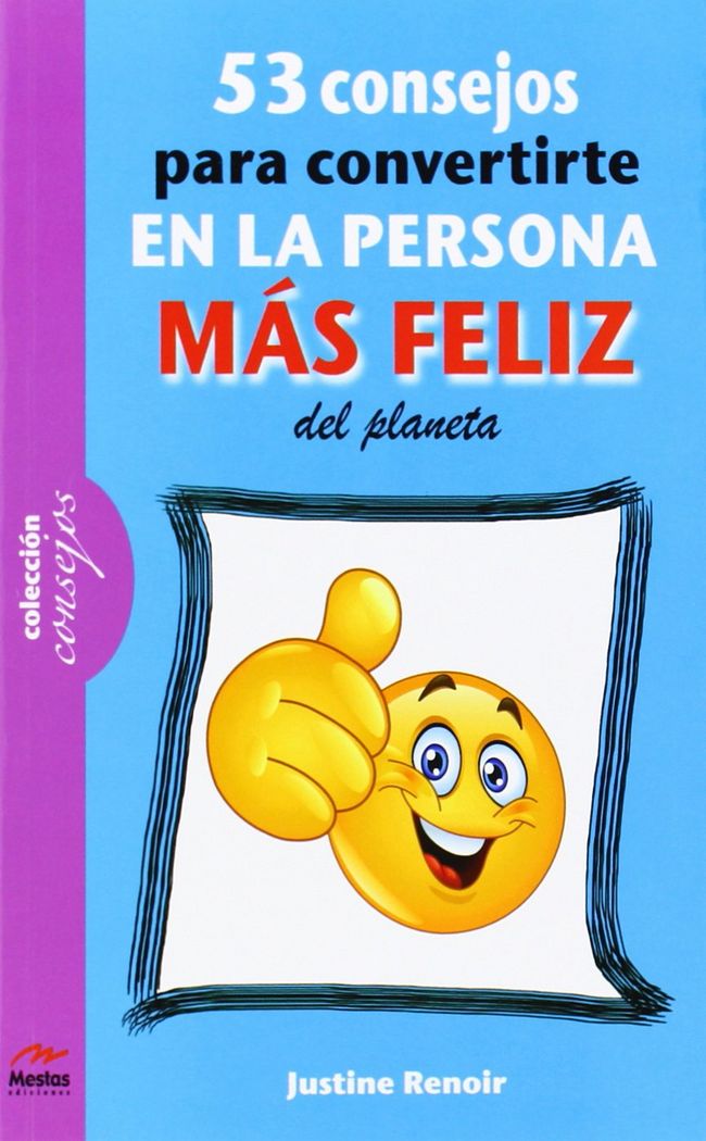 Kniha 53 consejos para convertirte en la persona más feliz de este planeta Justine Renoir