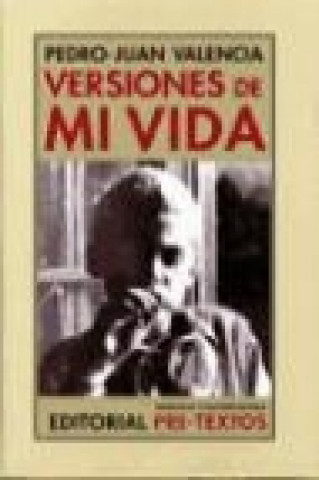 Könyv Versiones de mi vida : autobiografía con mentiras Pedro Juan Valencia