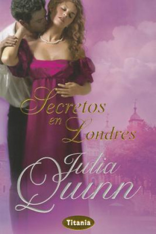 Kniha Secretos en Londres = What Happens in London Julia Quinn