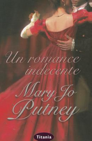 Könyv Un Romance Indecente = Indecent Romance Mary Jo Putney