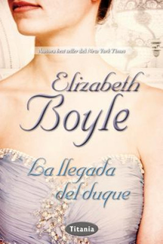 Könyv La Llegada del Duque = The Arrival of the Duke Elizabeth Boyle
