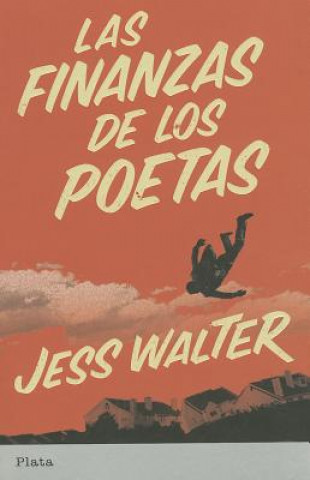 Kniha Las Finanzas de los Poetas = The Finacial Lives of the Poets Jess Walter