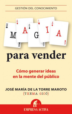 Książka Magia para vender: cómo generar ideas en la mente del público JOSE MARIA DE LA TORRE MAROTO