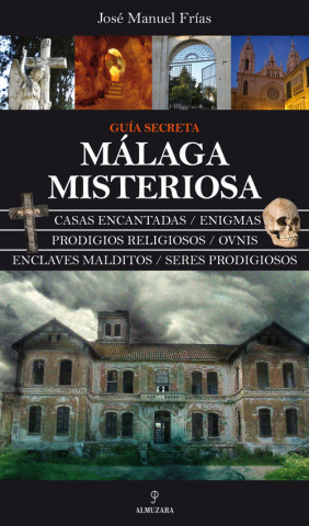 Kniha Málaga misteriosa : guía secreta José Manuel Frías Ciruela