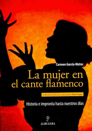 Książka La mujer en el cante flamenco : historia e impronta hasta nuestros días Carmen García Matos Alonso