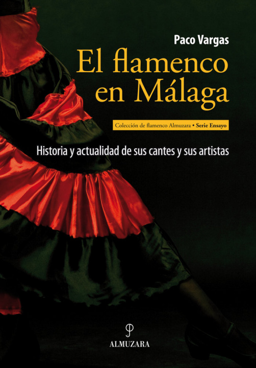 Kniha El flamenco en Málaga : historia y actualidad de sus cantes y sus artistas Francisco Valero Vargas