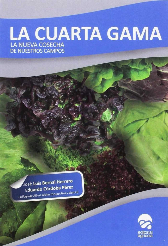 Carte La cuarta gama : La nueva cosecha de nuestros campos José Luis Bernal Herrero