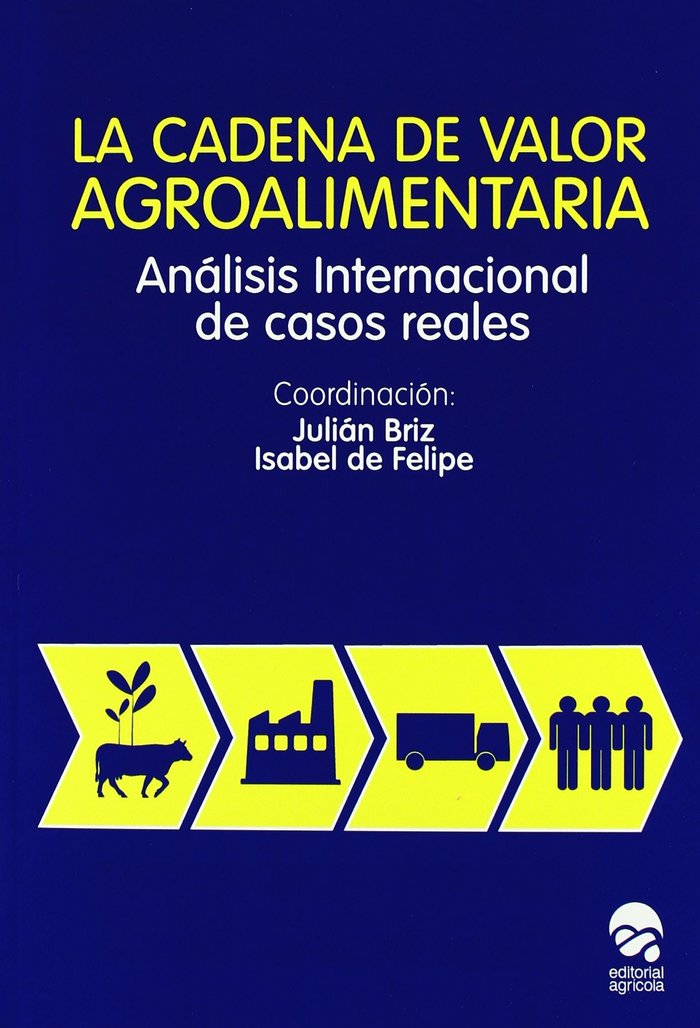 Carte La cadena de valor agroalimentaria : análisis internacional de casos reales Julián Briz Escribano