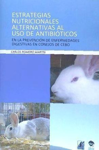 Kniha Estrategias nutricionales alternativas al uso de antibioticos en la prevención de enfermedades digestivas en conejos de cebo 