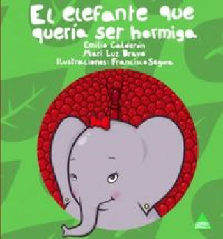 Carte El elefante que quería ser hormiga Marí Luz Bravo Martín