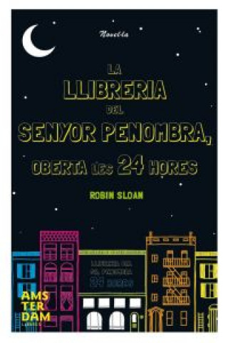 Książka La llibreria del senyor Penombra, oberta les 24 hores Robin Sloan