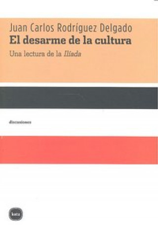 Kniha DESARME DE LA CULTURA:UNA LECTURA DE LA ILIADA 