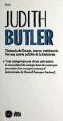 Könyv Violencia de Estado, guerra, resistencia. Por una nueva política de la izquierda : + "Las categorías nos dicen más sobre la necesidad de categorizar l Judith P. Butler