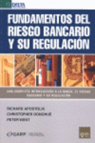 Książka Fundamentos del riesgo bancario y su regulación : una completa introducción a la banca, el riesgo bancario y su regulación Richard Apostolik