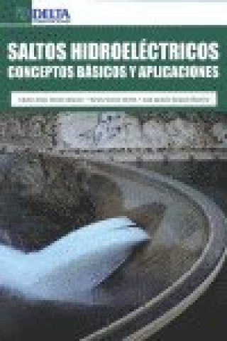 Book Saltos hidroeléctricos : conceptos básicos y aplicadores Cástor Javier García Alarcón