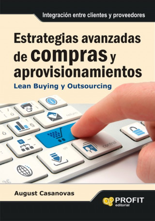 Kniha Estrategias avanzadas de compras y aprovisionamientos : lean buying y outsourcing August Casanovas Villanueva