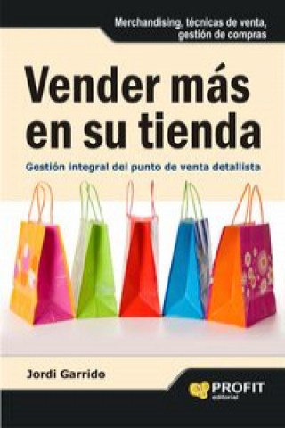 Kniha Vender más en su tienda : gestión integral del punto de venta detallista Jordi Garrido Pavia