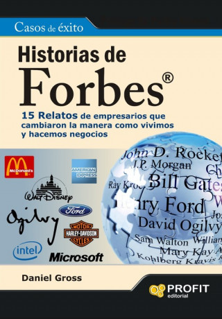 Książka Historias de Forbes : 16 relatos de empresarios que cambiaron la manera como vivimos y hacemos negocios hoy Daniel Gross