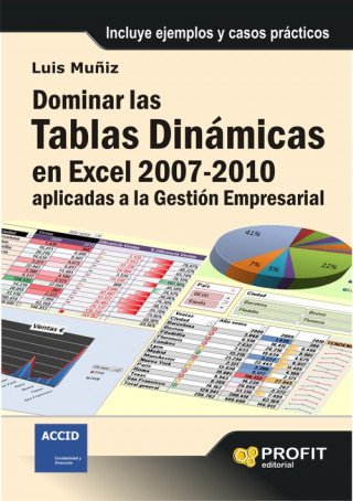 Книга Dominar las tablas dinámicas en Excel 2007-2010 aplicadas a la gestión empresarial : incluye ejemplos y casos prácticos LUIS MUÑIZ