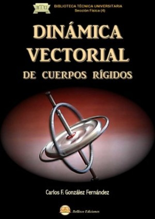 Książka Dinámica vectorial de cuerpos rígidos Carlos F. González Fernández