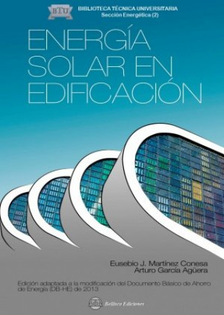 Carte Energía solar en edificación : edificación adaptada a la modificación del documento básico de ahorro de energía (DB-HE) de 2013 Arturo García Agüera