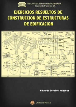 Könyv Ejercicios resueltos de construcción de estructuras de edificación Eduardo Medina Sánchez