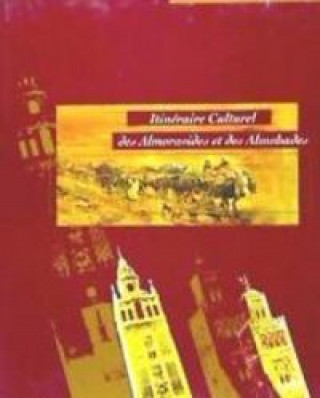 Knjiga Itinéraire culturel del almoravides et des almohades : Maghreb et Peninsule Iberique Antonio Almagro Gorbea