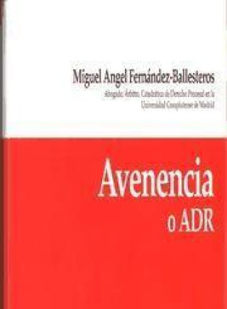 Książka Avenencia o ADR : negociación, mediación, peritajes, conciliación, pactos y transacciones Miguel Ángel Fernández-Ballesteros