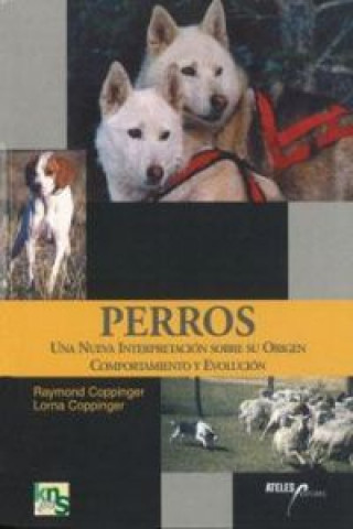 Книга Perros : una nueva interpretación sobre su origen, comportamiento y evolución Lorna Coppinger
