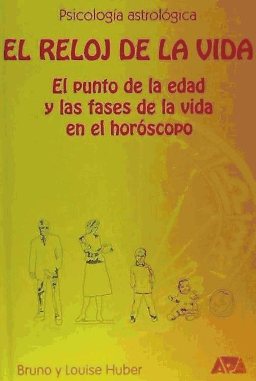 Libro El reloj de la vida : el punto de la edad y las fases de la vida en el horóscopo Bruno Huber