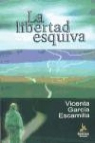 Book La libertad esquiva Vicenta García Escamilla