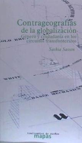 Knjiga Contra geografías de la globalización : género y ciudadanía en los circuitos transfronterizos Saskia Sassen