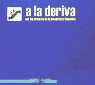 Kniha A la deriva por los circuitos de la precariedad femenina Colectivo Precarias a la Deriva