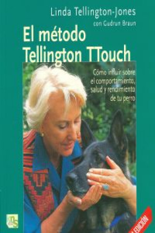 Книга El método Tellington TTouch : cómo influir sobre el comportamiento, salud y rendimiento del perro Linda Tellington-Jones