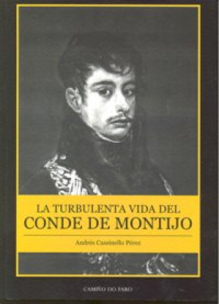 Könyv La turbulenta vida del Conde de Montijo Andrés Casinello Pérez