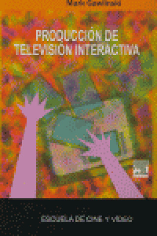 Kniha Producción de televisión interactiva : escuela de cine y vídeo Mark Gawlinski