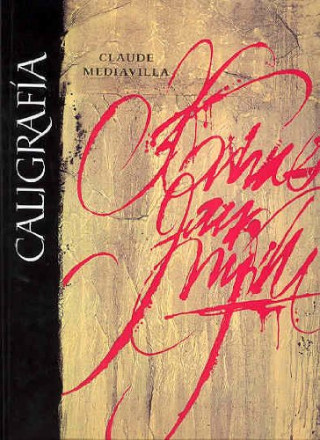 Könyv Caligrafía : del signo caligráfico a la pintura abstracta Claude Mediavilla