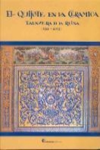 Книга El Quijote y la cerómica, Talavera de la Reina (1926-2005) Vicente García Canseco