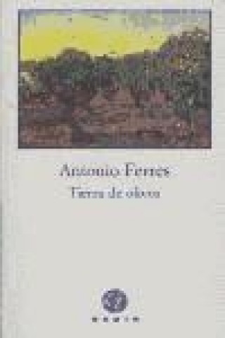 Knjiga Tierra de olivos Antonio Ferres