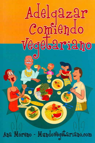 Kniha Adelgazar comiendo vegetariano Ana Moreno