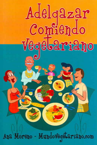 Libro Adelgazar comiendo vegetariano Ana Moreno