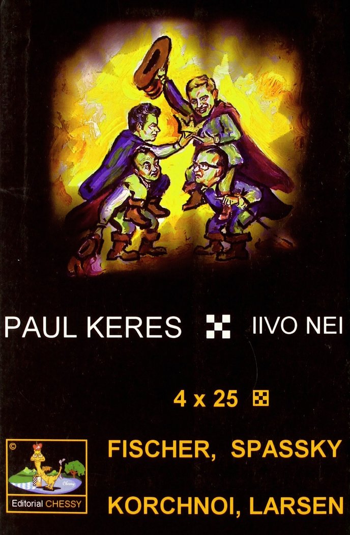 Kniha 4x25 : Fischer, Spassky, Korchnoi, Larsen Paul Keres