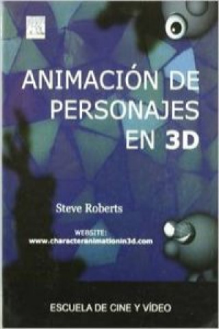 Книга Animación de personajes en 3D Steve Roberts