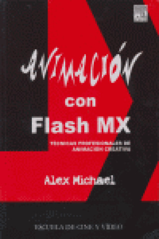 Carte Animación con Flash MX : técnicas profesionales de animación creativa Alex Michael