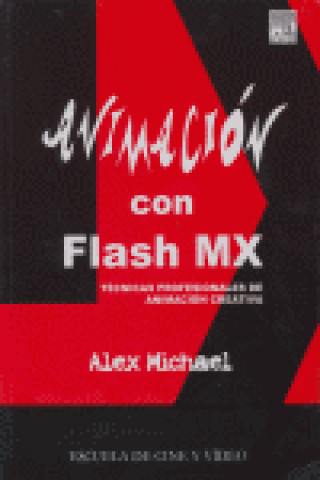 Kniha Animación con Flash MX : técnicas profesionales de animación creativa Alex Michael