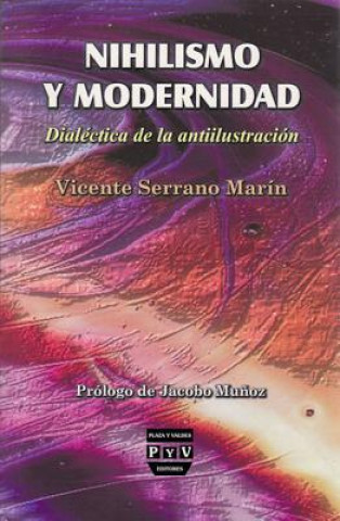 Carte Nihilismo y modernidad : dialéctica de la antiilustración Vicente Serrano Marín